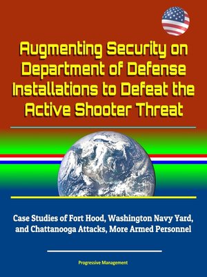 cover image of Augmenting Security on Department of Defense Installations to Defeat the Active Shooter Threat